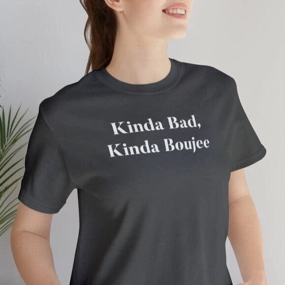 Urban 'Kinda Bad, Kinda Boujee' Organic Cotton T-shirt - Kinda Bad