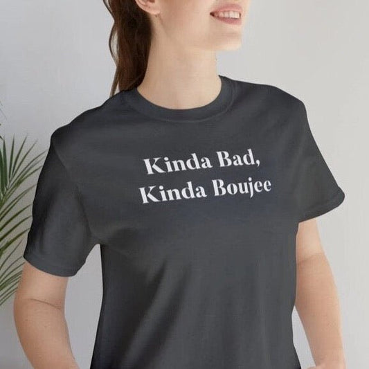 Urban 'Kinda Bad, Kinda Boujee' Organic Cotton T-shirt - Kinda Bad